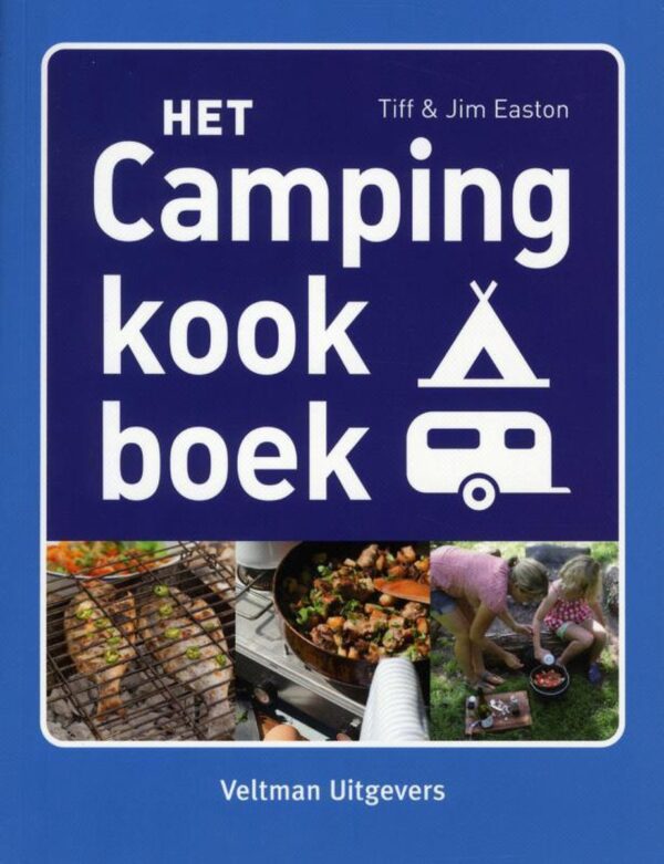 Het campingkookboek 9789048306725 Tiff Easton Veltman   Culinaire reisgidsen, Wandelgidsen Reisinformatie algemeen