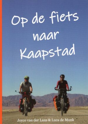 Op de fiets naar Kaapstad | een fietsreisverhaal van Joyce van der Lans en Luca de Munk 9789090358901 Joyce van der Lans en Luca de Munk Fietsverhaaltjes   Fietsreisverhalen Afrika