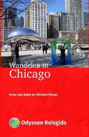 Wandelen in Chicago | wandelgids 9789461231499 Irina van Aalst en Kirsten Visser Odyssee   Reisgidsen, Wandelgidsen Grote Meren, Chicago, Centrale VS –Noord