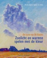 Zonlicht en warmte spelen met de kleur | De kunst van Bé Kracht 9789493170766 Doeke Sijens en Jannes de Vries Kleine Uil   Fotoboeken Groningen
