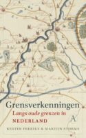 Grensverkenningen | Kester Freriks 9789025314637 Kester Freriks Athenaeum   Historische reisgidsen, Landeninformatie Nederland