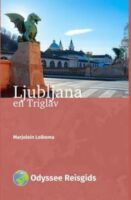 Ljubljana en Triglav | reisgids 9789461231512 Marjolein Lolkema Odyssee   Reisgidsen Slovenië