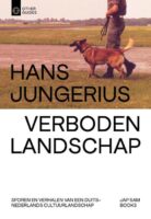 Verboden Landschap | Hans Jungerius 9789492852595 Hans Jungerius Jap Sam Books   Landeninformatie, Reisgidsen Arnhem en de Veluwe