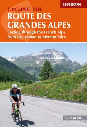 Cycling the Route des Grandes Alpes | fietsgids Franse Alpen 9781786310545 Giles Belbin Cicerone Press   Fietsgidsen, Meerdaagse fietsvakanties Zuidoost-Frankrijk