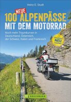 100 neue Alpenpässe mit dem Motorrad 9783734314919  Bruckmann Motorrad Reisen  Motorsport, Reisgidsen Zwitserland en Oostenrijk (en Alpen als geheel)