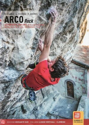 Arco Rock | Sport Climbing Guide (English) 9788855470957  Versante Sud   Klimmen-bergsport Zuid-Tirol, Dolomieten