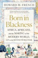 Born in Blackness | Howard W. French 9781324092407 Howard W. French WW Norton & Co   Historische reisgidsen, Landeninformatie Afrika