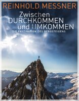 Zwischen Durchkommen und Umkommen | Reinhold Messner 9783453281462 Reinhold Messner Ludwig   Klimmen-bergsport Reisinformatie algemeen