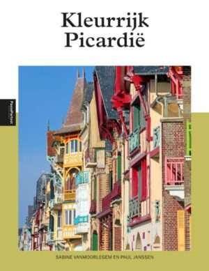 reisgids Kleurrijk Picardië 9789493259195 Sabine Vanmoorlegem Edicola PassePartout  Reisgidsen Picardie, Nord