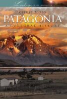 Patagonia - a Cultural History | Chris Moss 9781904955382 Chris Moss Signal   Historische reisgidsen, Landeninformatie Patagonië