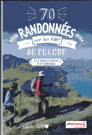 70 randonnées sur les GR de France 9782737385520  Ouest France   Meerdaagse wandelroutes, Wandelgidsen Frankrijk