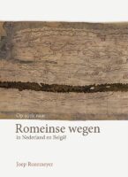 Op zoek naar Romeinse wegen in Nederland en België 9789087049591 Joep Rozemeyer Verloren   Historische reisgidsen, Landeninformatie Benelux