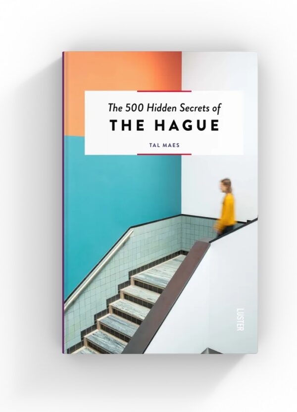The 500 hidden secrets of The Hague | reisgids Den Haag 9789460583292  Luster   Reisgidsen Den Haag, Rotterdam en Zuid-Holland