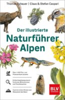 Der illustrierte Naturführer Alpen 9783967470604 Thomas Schauer BLV   Natuurgidsen Zwitserland en Oostenrijk (en Alpen als geheel)