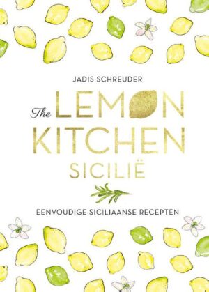 The Lemon Kitchen | kookboek Sicilië 9789024594696 Schreuder, Jadis Luitingh - Sijthoff   Culinaire reisgidsen Sicilië