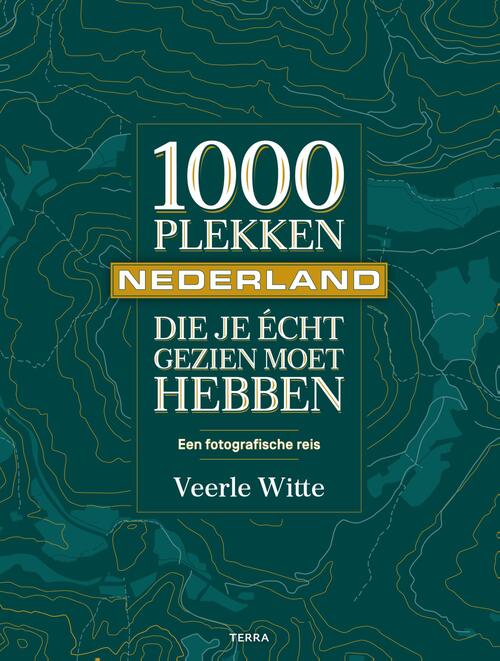 1000 Plekken in Nederland die je écht gezien moet hebben | Veerle Witte 9789089899316 Veerle Witte Terra   Fotoboeken Nederland