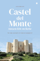 Castel del Monte, tussen feit en fictie | Huub Kurstjens 9789464504378 Huub Kurstjens Boekscout   Historische reisgidsen, Landeninformatie Apulië