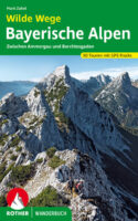 Wilde Wege – Bayerische Alpen 9783763330843 Mark Zahel Bergverlag Rother Rother Wanderbuch  Wandelgidsen Beierse Alpen