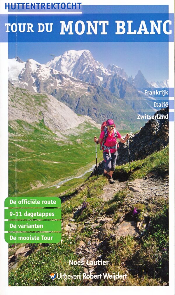 Tour du Mont Blanc | Noes Lautier 9789082334517 Noes Lautier Robert Weijdert   Meerdaagse wandelroutes, Wandelgidsen Mont Blanc, Chamonix, Haute-Savoie