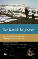 Een jaar bij de ijsberen 9789462499591 Linschoten-Vereeniging, Hans Beelen Walburg Pers   Natuurgidsen, Reisverhalen & literatuur Spitsbergen (Svalbard)