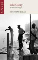 Old Glory | Jonathan Raban 9781780601366 Jonathan Raban Eland Publishing   Reisverhalen & literatuur Verenigde Staten