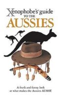 The Xenophobe's Guide to the Aussies 9781906042202  Oval Books   Landeninformatie Australië