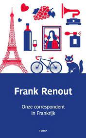 Onze Correspondent in Frankrijk | Frank Renout 9789089899422 Frank Renout Terra   Landeninformatie Frankrijk