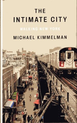The Intimate City | Michael Kimmelman 9780593298411 Michael Kimmelman Bantam Books   Historische reisgidsen, Landeninformatie, Wandelgidsen New York, Pennsylvania, Washington DC