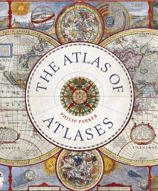The Atlas of Atlases 9780711268050 Philip Parker Ivy Press   Historische reisgidsen, Wegenatlassen Wereld als geheel