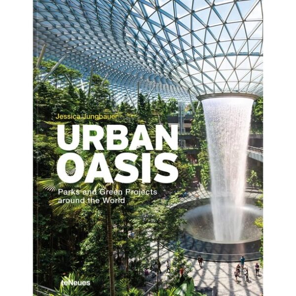 Urban Oasis | Jessica Jungbauer 9783961714407 Jessica Jungbauer TeNeues   Landeninformatie Wereld als geheel
