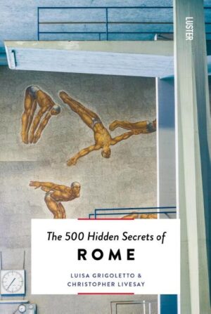 The 500 hidden secrets of Rome | reisgids 9789460583315  Luster   Reisgidsen Rome, Lazio
