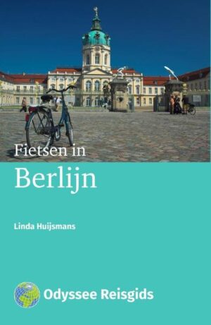 Fietsen in Berlijn | fietsgids 9789461231635 Linda Huijsmans Odyssee   Fietsgidsen Berlijn