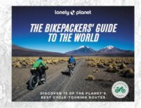 The Bikepackers Guide to the World 9781838695019  Lonely Planet   Fietsgidsen Wereld als geheel