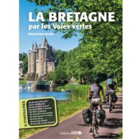 fietsgids La Bretagne par les Voies Vertes 9782737388033  Ouest France   Fietsgidsen Bretagne