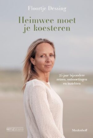 Heimwee moet je koesteren | Floortje Dessing 9789029098137 Floortje Dessing Meulenhoff   Reisverhalen & literatuur Wereld als geheel