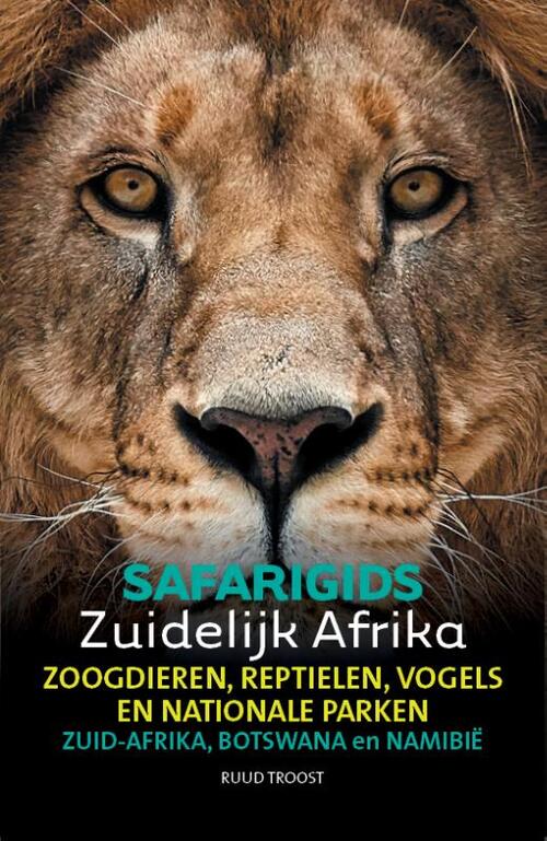 Safarigids Zuidelijk Afrika | Ruud Troost 9789082208160  Afrika Safari Media   Natuurgidsen Zuidelijk-Afrika