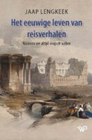 Het eeuwige leven van reisverhalen | Jaap Lengkeek 9789462499478  Walburg Pers   Historische reisgidsen, Landeninformatie Wereld als geheel