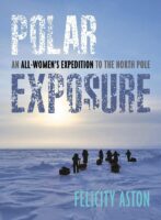 Polar Exposure | Felicity Aston 9781623545536 Felicity Aston Penguin   Reisverhalen & literatuur Spitsbergen (Svalbard)