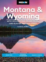 Moon Travel Guide Montana and Wyoming | reisgids 9781640497139  Moon   Reisgidsen Washington, Oregon, Idaho, Wyoming, Montana