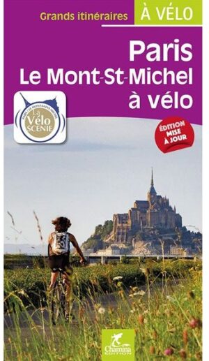 fietsgids Van Parijs naar Mont-Saint-Michel 9782844665751  Chamina Guides à Vélo  Fietsgidsen, Meerdaagse fietsvakanties Frankrijk