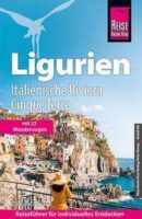 Ligurien Italienische Riviera Cinque Terre 9783831736379  Reise Know-How Verlag   Reisgidsen Genua, Cinque Terre (Ligurië)