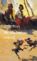 De Madurese vriend | Kees Ruys 9789493214910 Kees Ruys In de Knipscheer   Reisverhalen & literatuur Java