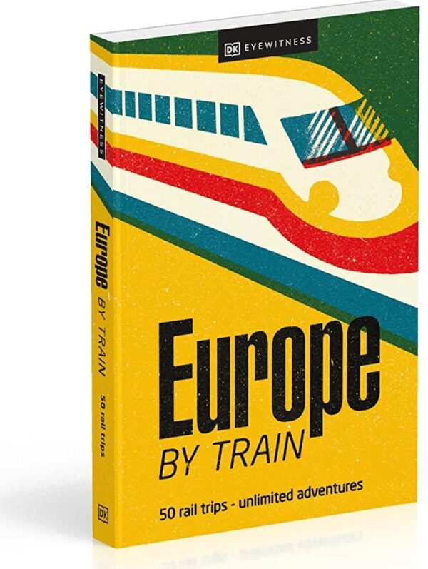 Europe by Train | treinreisgids 9780241616024  Dorling Kindersley Eyewitness  Reisgidsen Europa