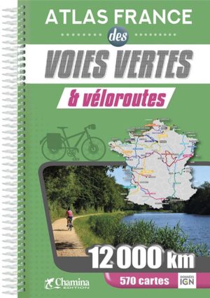 Atlas France des voies vertes et véloroutes | fietsgids Frankrijk 9782844666437  Chamina Guides à Vélo  Fietsgidsen, Meerdaagse fietsvakanties Frankrijk