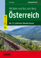 Österreich mit Bahn und Bus zum Berg | treinreigids 9783707922219  Freytag & Berndt   Wandelgidsen Oostenrijk