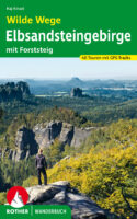 Wilde Wege Elbsandsteingebirge | wandelgids 9783763332960  Bergverlag Rother Rother Wanderbuch  Wandelgidsen Sächsische Schweiz, Elbsandsteingebirge, Erzgebirge