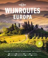 Lonely Planet: Wijnroutes Europa 9789043928571  Kosmos   Reisgidsen, Wijnreisgidsen Europa