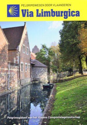 Via Limburgica | wandelgids Jacobsroute 9789082143690  Vlaams Compostelagenootschap Pelgrimspaden Lage Landen  Meerdaagse wandelroutes, Santiago de Compostela, Wandelgidsen Antwerpen & oostelijk Vlaanderen, Wallonië (Ardennen)