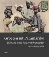 Groeten uit Paramaribo 9789089899477 Carl Haarnack Terra   Fotoboeken, Historische reisgidsen Suriname, Frans en Brits Guyana