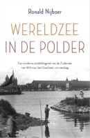 Wereldzee in de polder | Ronald Nijboer 9789402712759 Ronald Nijboer HarperCollins   Historische reisgidsen, Landeninformatie Nederland